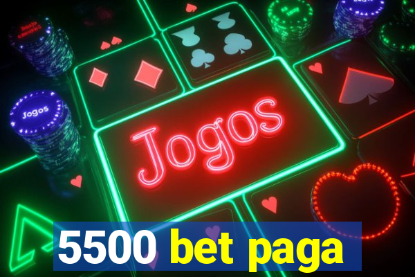 5500 bet paga